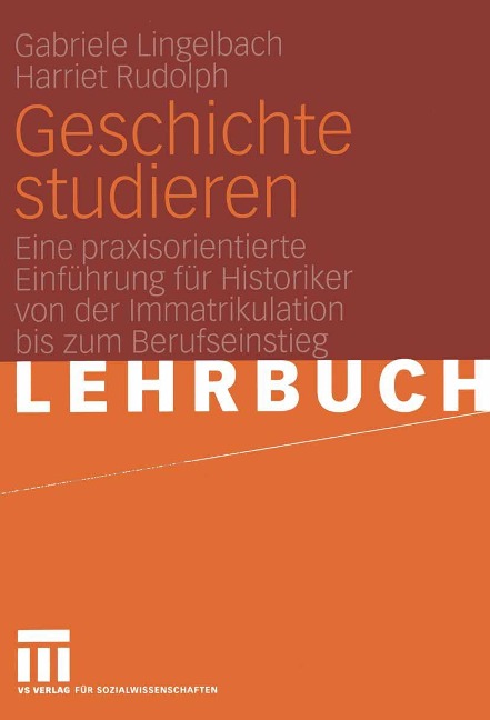 Geschichte studieren - Lingelbach Gabriele, Harriet Rudolph