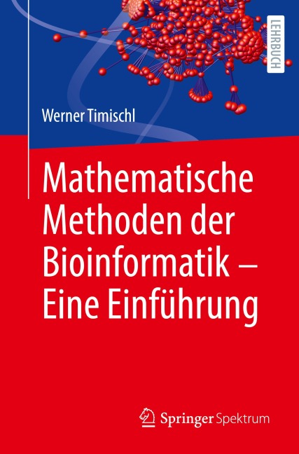 Mathematische Methoden der Bioinformatik - Eine Einführung - Werner Timischl