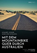 Cover-Bild zum Titel 'Sommer, Sonne, Sand und Schlamm: Mit dem Mountainbike quer durch Australien' von 'Andreas von Heßberg, Waltraud Schulze'