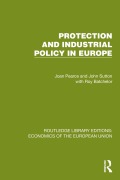 Cover-Bild zum Titel 'Protection and Industrial Policy in Europe' von 'Joan Pearce, Roy Batchelor, John Sutton'