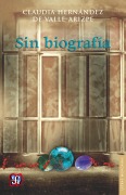 Cover-Bild zum Titel 'Sin biografía' von 'Claudia Hernández del Valle-Arizpe'