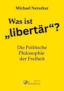 Cover-Bild zum Titel 'Was ist "libertär"?' von 'Michael Nerurkar'