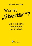 Cover-Bild zum Titel 'Was ist "libertär"?' von 'Michael Nerurkar'