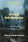 Cover-Bild zum Titel 'O Vale Pré-Histórico' von 'L P Baçan'