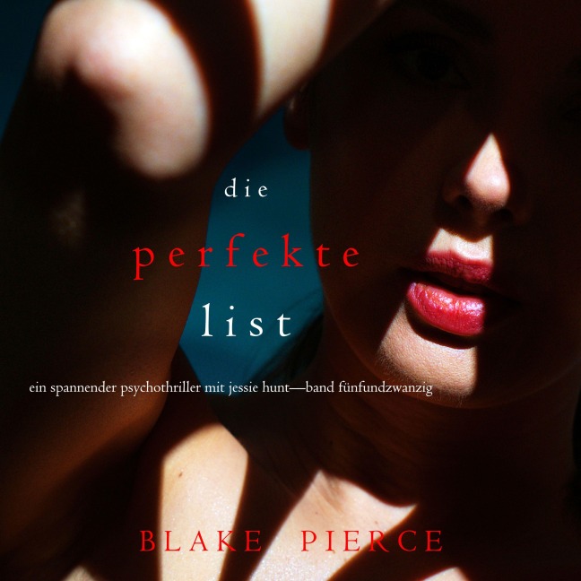 Die Perfekte List (Ein spannender Psychothriller mit Jessie Hunt¿Band Fünfundzwanzig) - Blake Pierce