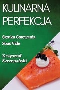 Kulinarna Perfekcja - Krzysztof Szczepa¿ski