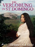 Cover-Bild zum Titel 'Die Verlobung in St. Domingo' von 'Heinrich Von Kleist'