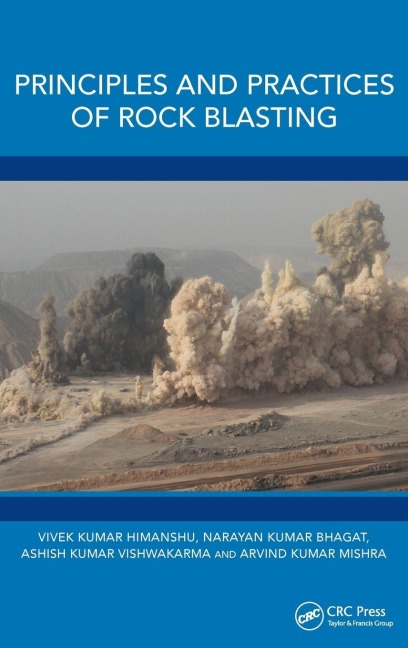 Principles and Practices of Rock Blasting - Vivek Kumar Himanshu, Ashish Kumar Vishwakarma, Narayan Kumar Bhagat