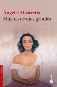 Cover-Bild zum Titel 'Mujeres de Ojos Grandes' von 'Ángeles Mastretta'