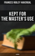 Cover-Bild zum Titel 'Kept for the Master's Use: A Memoir' von 'Frances Ridley Havergal'
