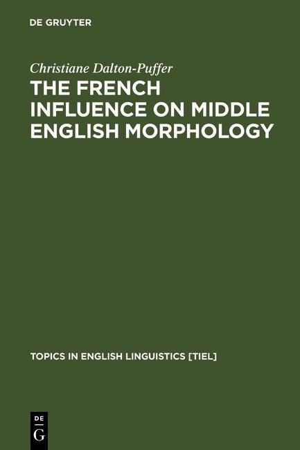 The French Influence on Middle English Morphology - Christiane Dalton-Puffer