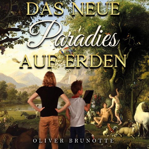 Das neue Paradies auf Erden - Oliver Brunotte