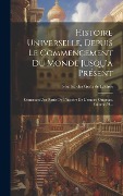 Cover-Bild zum Titel 'Histoire Universelle, Depuis Le Commencement Du Monde Jusqu'a Présent: Contenant Une Partie De L'histoire De L'empire Ottoman, Volume 59...' von ''