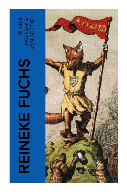 Reineke Fuchs - Johann Wolfgang von Goethe