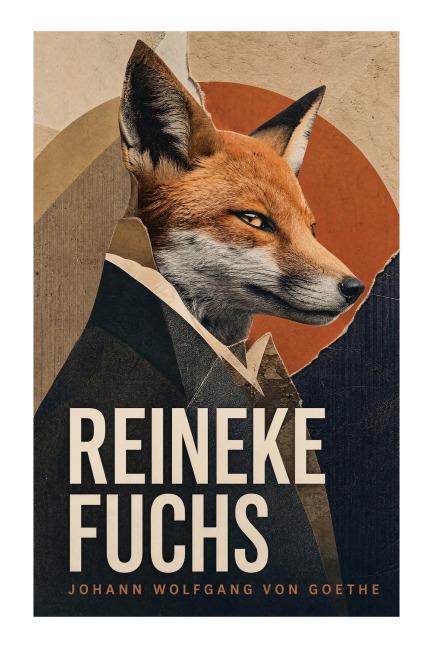 Reineke Fuchs - Johann Wolfgang von Goethe