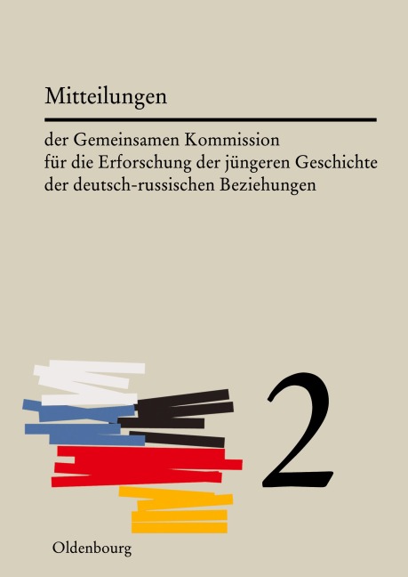 Mitteilungen der Gemeinsamen Kommission für die Erforschung der jüngeren Geschichte der deutsch-russischen Beziehungen, Band 2, Mitteilungen der Gemeinsamen Kommission für die Erforschung der jüngeren Geschichte der deutsch-russischen Beziehungen Band 2 - 