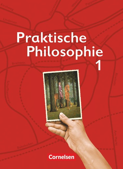 Praktische Philosophie 1. Schülerbuch. Nordrhein-Westfalen - Susanne Büttner, Simone Dürbeck, Maria Eischeid, Maria Greifenberg, Diana Guthmann