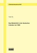 Cover-Bild zum Titel 'Das Mutterbild in der deutschen Literatur um 1800' von 'Yuan Xu'