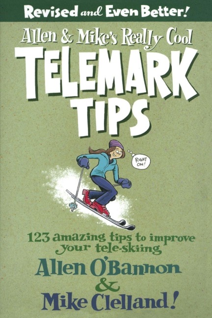 Allen & Mike's Really Cool Telemark Tips, Revised and Even Better! - Allen O'Bannon