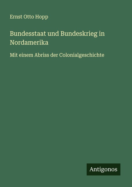 Bundesstaat und Bundeskrieg in Nordamerika - Ernst Otto Hopp