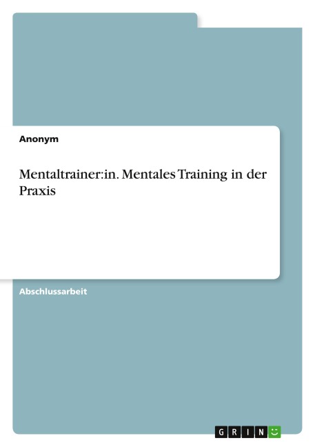 Mentaltrainer:in. Mentales Training in der Praxis - Anonymous