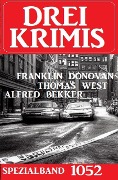 Cover-Bild zum Titel 'Drei Krimis Spezialband 1052' von 'Alfred Bekker, Thomas West, Franklin Donovan'