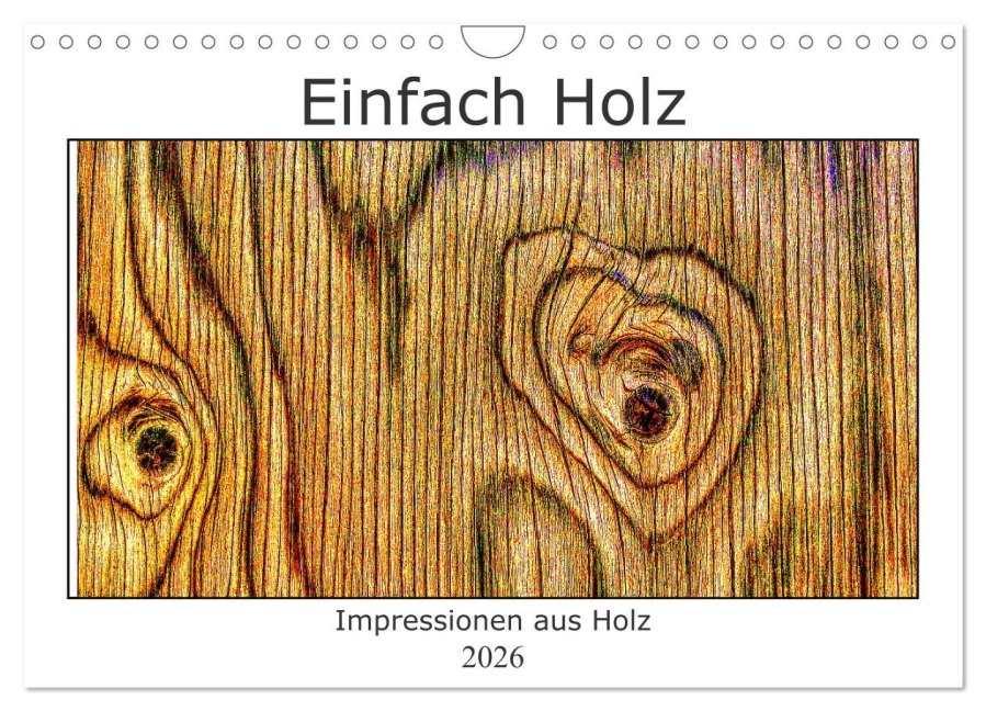 Einfach Holz (Wandkalender 2026 DIN A4 quer), CALVENDO Monatskalender - Uwe Golz