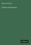 Cover-Bild zum Titel 'Voltaire und Rousseau' von 'Jürgen Bona Meyer'