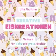 Cover-Bild zum Titel 'Kreative Eiskreationen' von 'Ulla Fichtner'