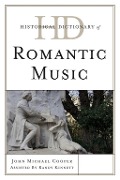 Cover-Bild zum Titel 'Historical Dictionary of Romantic Music' von 'John Michael Cooper'