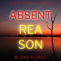 Cover-Bild zum Titel 'Absent Reason (An Amber Young FBI Suspense Thriller¿Book 5)' von 'Blake Pierce'