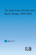 Cover-Bild zum Titel 'The Farm Press, Reform and Rural Change, 1895-1920' von 'John J. Fry'
