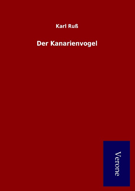 Der Kanarienvogel - Karl Ruß