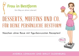 Cover-Bild zum Titel 'Desserts, Muffins und Co. für Deine persönliche Bestform' von 'Andrea Lehmann, Birgit Oldenburg'