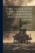 Cover-Bild zum Titel 'King's Treatise On The Science And Practice Of The Manufacture And Distribution Of Coal Gas; Volume 3' von 'William Boughton King'
