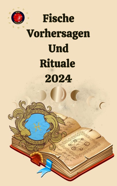 Fische Vorhersagen Und Rituale 2024 - Alina A Rubi, Angeline Rubi