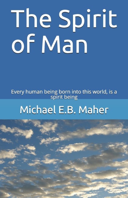 The Spirit of Man - Michael E B Maher