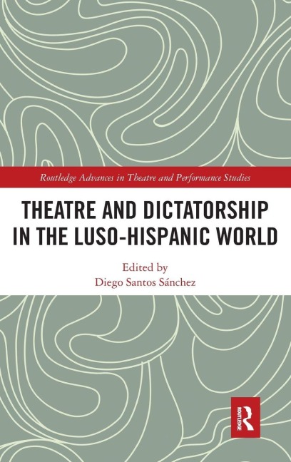 Theatre and Dictatorship in the Luso-Hispanic World - 