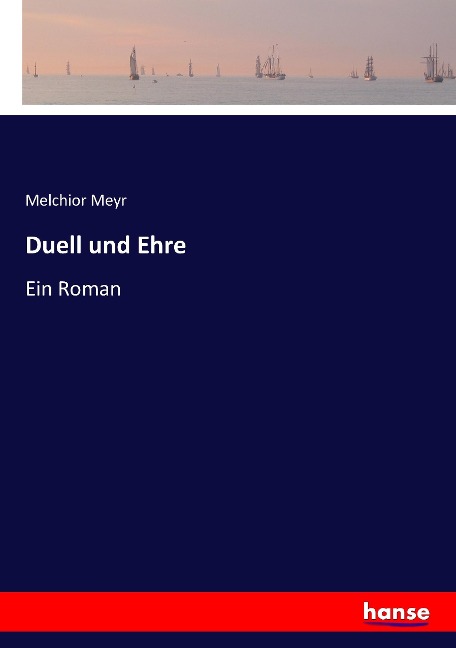 Duell und Ehre - Melchior Meyr