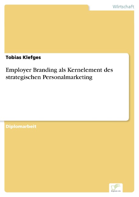 Employer Branding als Kernelement des strategischen Personalmarketing - Tobias Klefges