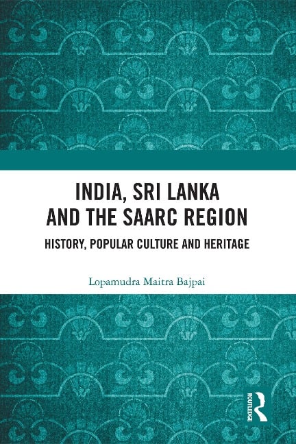 India, Sri Lanka and the SAARC Region - Lopamudra Maitra Bajpai