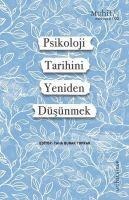 Psikoloji Tarihini Yeniden Düsünmek - Kolektif