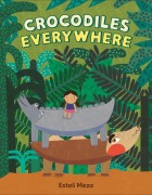 Cover-Bild zum Titel 'Crocodiles Everywhere' von 'Estelí Meza'
