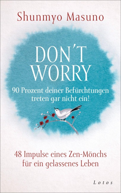 Don't Worry - 90 Prozent deiner Befürchtungen treten gar nicht ein! - Shunmyo Masuno
