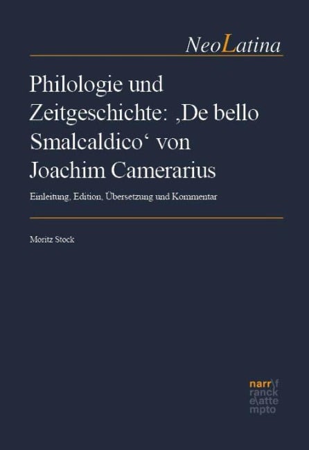 Philologie und Zeitgeschichte: 'De bello Smalcaldico' von Joachim Camerarius - 