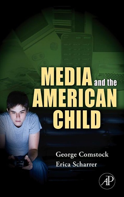 Media and the American Child - George Comstock, Erica Scharrer
