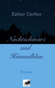 Cover-Bild zum Titel 'Nachtschwarz und Himmelblau' von 'Esther Gerber'
