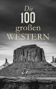 Die 100 großen Western - Karl May, Walther Kabel, Ann Stephens, Bret Harte, Armand