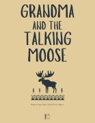 Cover-Bild zum Titel 'Grandma and the Talking Moose: Bilingual Norwegian-English Children's Stories for Beginners' von 'Pomme Bilingual'