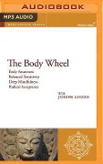 The Body Wheel: Mindfulness and Personal Healing Guided Meditations from the Nalanda Institute - Joseph Loizzo